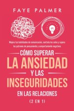 Como Superar la Ansiedad y las Inseguridades en las Relaciones (2 en 1)