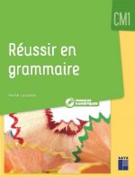 Réussir en grammaire au CM1 + Ressources numériques
