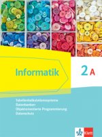 Informatik 2A (Tabellenkalkulationssysteme, Datenbanken, Objektorientierte Programmierung, Datenschutz). Schülerbuch Klasse 9.  Ausgabe Bayern
