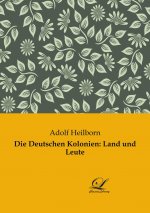 Die Deutschen Kolonien: Land und Leute