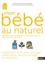 Mon bébé au naturel - Comprendre ses besoins, y répondre le plus naturellement possible