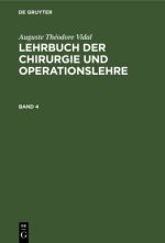 Auguste Theodore Vidal: Lehrbuch Der Chirurgie Und Operationslehre. Band 4