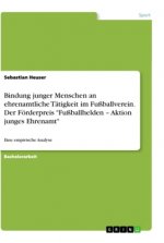 Bindung junger Menschen an ehrenamtliche Tätigkeit im Fußballverein. Der Förderpreis 