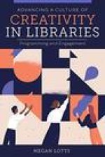 Advancing a Culture of Creativity in Libraries