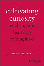 Cultivating Curiosity - Teaching and Learning Reimagined