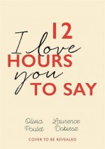 12 Hours To Say I Love You
