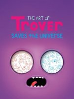 Art Of Trover Saves The Universe