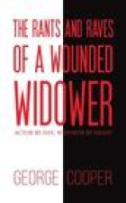 Rants and Raves of a Wounded Widower