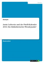 Annie Leibovitz und der Pirelli-Kalender 2016. Ein bildästhetischer Wendepunkt?