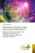 Preceptes Et Instructions de la Haute Spiritualite
