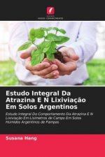 Estudo Integral Da Atrazina E N Lixiviacao Em Solos Argentinos