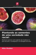 Plantando as sementes de uma sociedade nao racial
