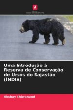 Uma Introducao a Reserva de Conservacao de Ursos do Rajastao (INDIA)