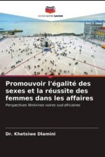 Promouvoir l'egalite des sexes et la reussite des femmes dans les affaires