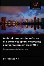 Architektura bezpieczeństwa dla domowej opieki medycznej z wykorzystaniem sieci WSN