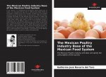 Mexican Poultry Industry Base of the Mexican Food System