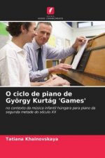 O ciclo de piano de Gyoergy Kurtag 'Games'