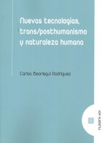 NUEVAS TECNOLOGIAS, TRANS/POSTHUMANISMO Y NATURALEZA HUMANA