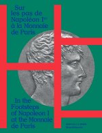 SUR LES PAS DE NAPOLEON 1ER A LA MONNAIE.