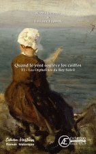 QUAND LE VENT SOULEVE LES COIFFES  T1 - LES ORPHELINES DU ROY SOLEIL