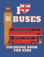 I love BUSES. Coloring Book for KIDS
