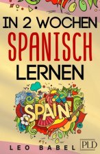 In 2 Wochen Spanisch lernen - Spanisch fur Anfanger