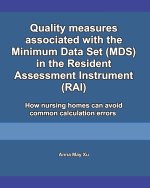 Quality measures associated with the Minimum Data Set (MDS) in the Resident Assessment Instrument (RAI)