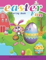 Easter Fun Coloring Book For Kids And Grown-Ups Too
