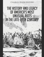 History and Legacy of America's Most Unusual Riots in the Late 19th Century