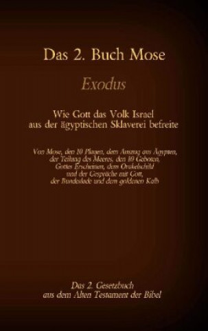 2. Buch Mose, Exodus, das 2. Gesetzbuch aus der Bibel - Wie Gott das Volk Israel aus der agyptischen Sklaverei befreite