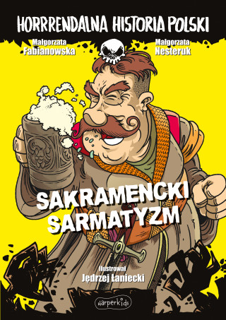 Sakramencki sarmatyzm. Horrrendalna historia Polski