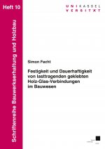Festigkeit und Dauerhaftigkeit von lasttragenden geklebten Holz-Glas-Verbindungen im Bauwesen