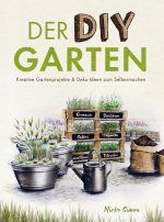 Der DIY Garten ? Kreative Gartenprojekte und Deko-Ideen zum Selbermachen