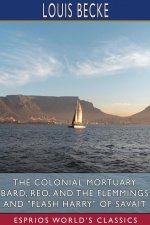 Colonial Mortuary Bard, Reo, and The Flemmings and Flash Harry of Savait (Esprios Classics)