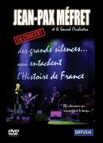 DVD JEAN-PAX MEFRET  DES GRANDS SILENCES QUI ENTACHENT L'HISTOIRE DE FRANCE CONCERT 2008