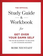 The Official Study Guide & Workbook for Get Over Your Damn Self