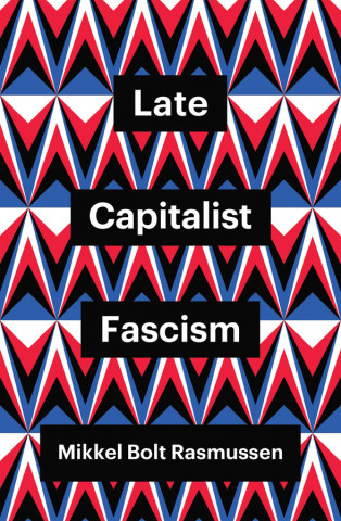 Late Capitalist Fascism