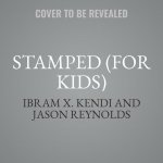 Stamped (for Kids) Lib/E: Racism, Antiracism, and You