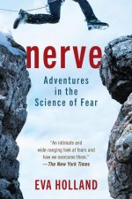 Nerve: Adventures in the Science of Fear