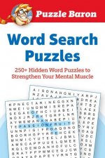 Puzzle Baron's Word Search Puzzles: 250+ Hidden Word Puzzles to Strengthen Your Mental Muscle