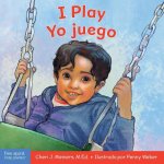 I Play/Yo Juego: A Book about Discovery and Cooperation/Un Libro Sobre Descubrimiento Y Cooperación