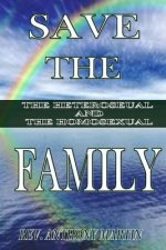 Save The Family The Heterosexual And The Homosexual