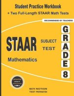 STAAR Subject Test Mathematics Grade 8: Student Practice Workbook + Two Full-Length STAAR Math Tests