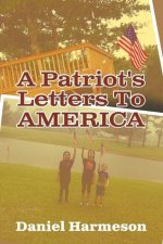 A Patriot's Letters To AMERICA