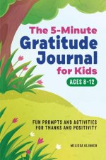 Gratitude Journal for Kids in 5-Minutes a Day: Fun Prompts and Activities for Thanks and Positivity