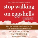 Stop Walking on Eggshells Lib/E: Taking Your Life Back When Someone You Care about Has Borderline Personality Disorder (3rd Edition)