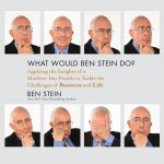 What Would Ben Stein Do? Lib/E: Applying the Wisdom of a Modern-Day Prophet to Tackle the Challenges of Work and Life