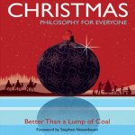 Christmas - Philosophy for Everyone Lib/E: Better Than a Lump of Coal