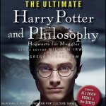 The Ultimate Harry Potter and Philosophy Lib/E: Hogwarts for Muggles