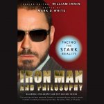 Iron Man and Philosophy Lib/E: Facing the Stark Reality
